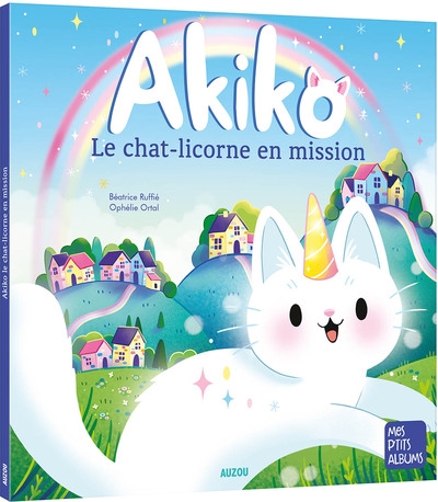 Akiko - Le chat-licorne en mission | Ruffié Lacas, Béatrice