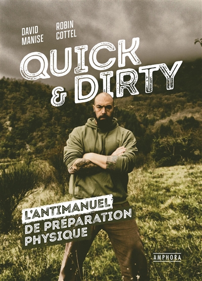 Quick & dirty : l'antimanuel de préparation physique  | Manise, David