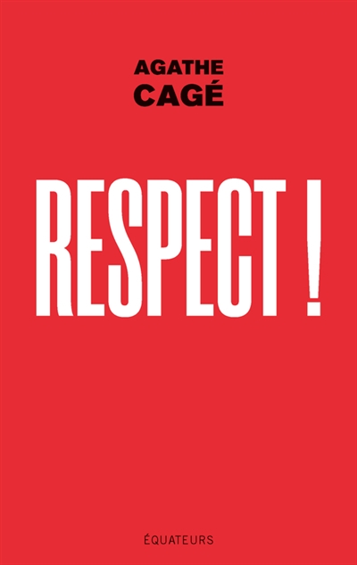 Respect ! | Cagé, Agathe
