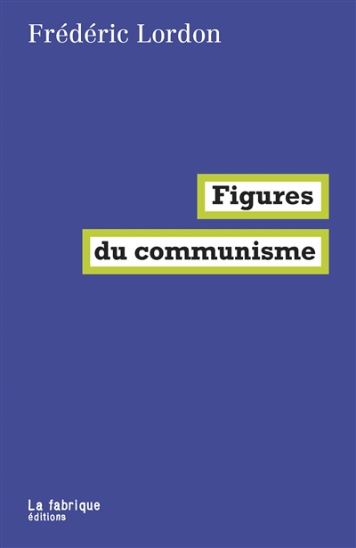 Figures du communisme | Lordon, Frédéric