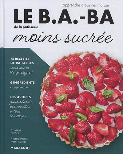 B.a.-ba de la pâtisserie moins sucrée (Le) | Guedes, Elisabeth