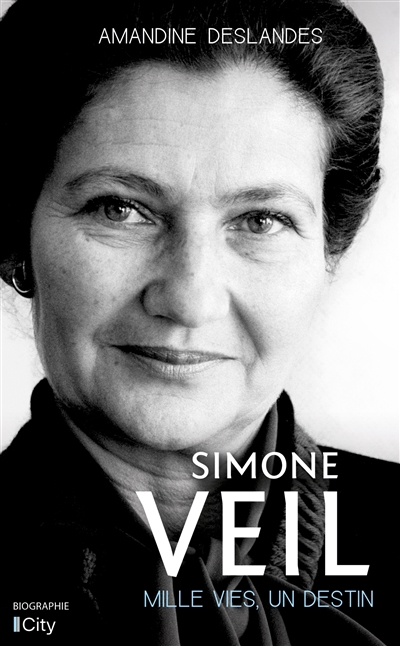Simone Veil : mille vies, un destin | Deslandes, Amandine