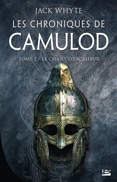 Les chroniques de Camulod T.02 - Le chant d'Excalibur | Whyte, Jack