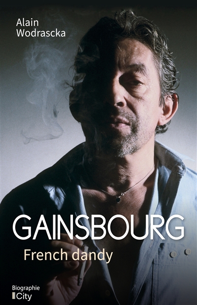 Gainsbourg : french dandy | Wodrascka, Alain