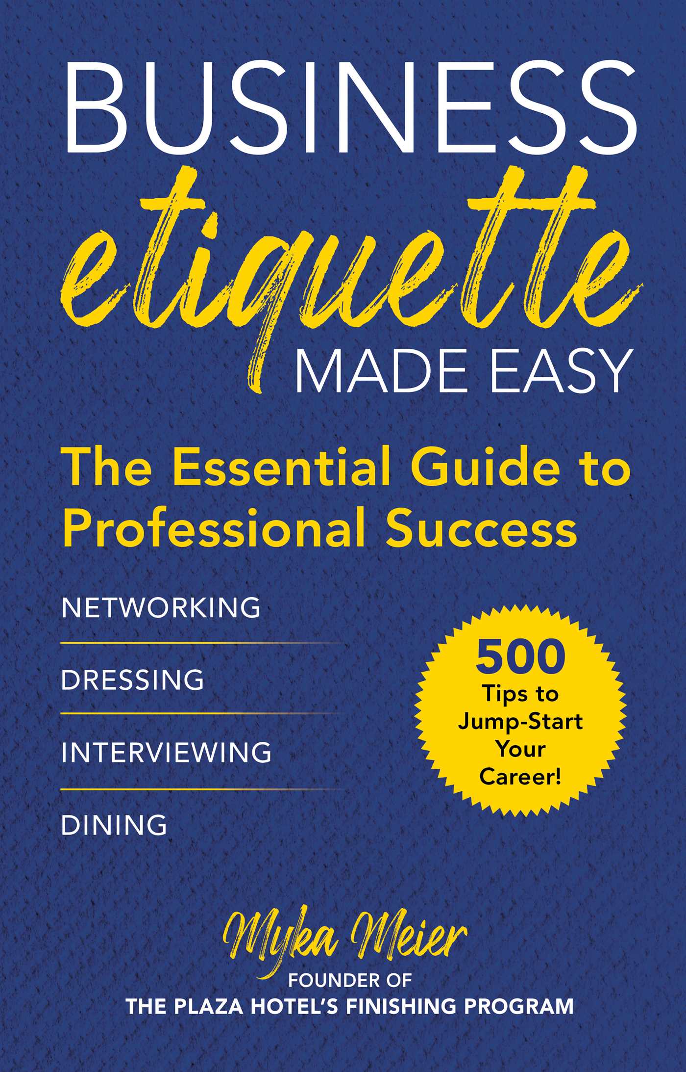 Business Etiquette Made Easy : The Essential Guide to Professional Success | Meier, Myka