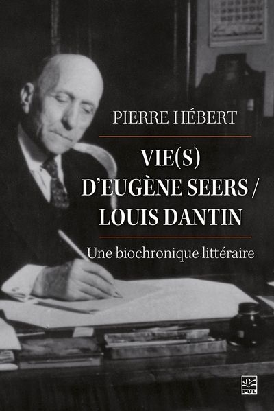 Vie(s) d'Eugène Seers/Louis Dantin  | Hébert, Pierre