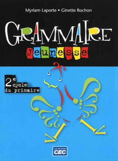 Grammaire jeunesse - 2e cycle | Laporte, Myriam