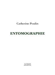 Entomographie  | Poulin, Catherine