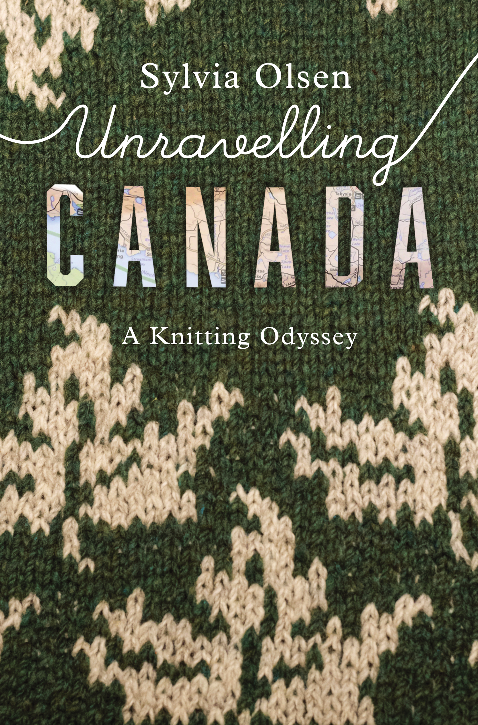 Unravelling Canada : A Knitting Odyssey | Olsen, Sylvia
