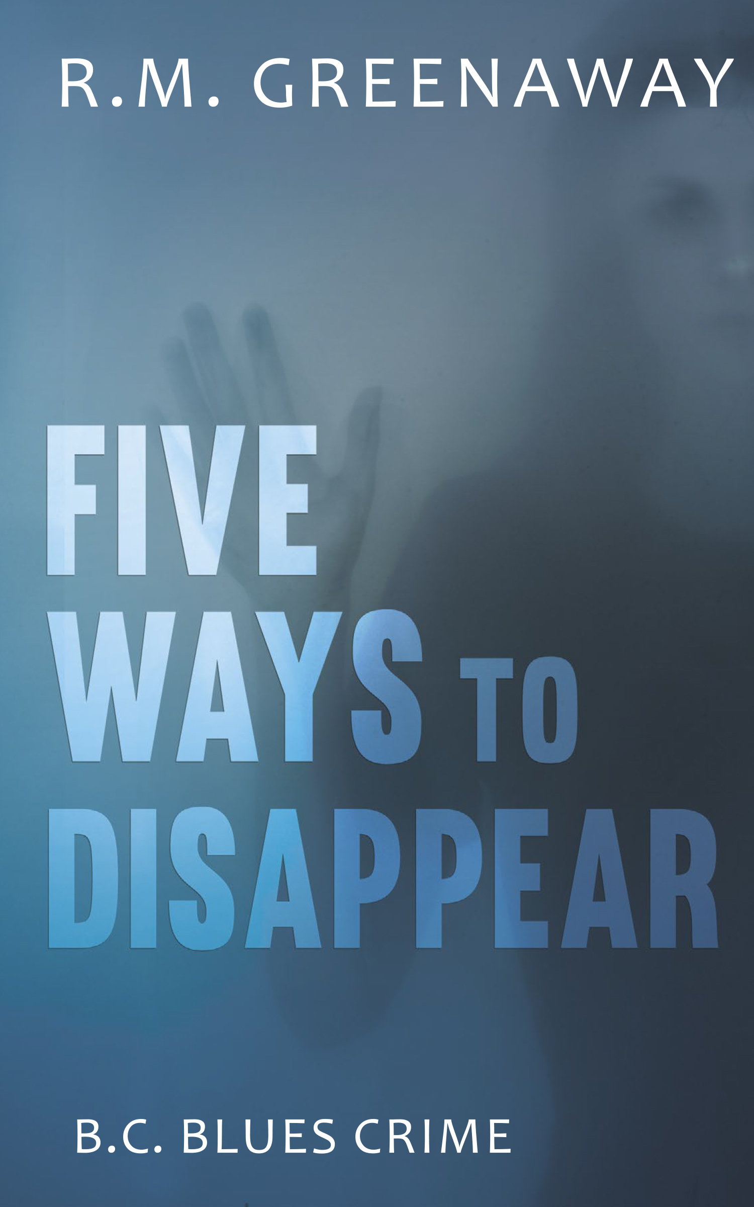 Five Ways to Disappear | Greenaway, R.M.