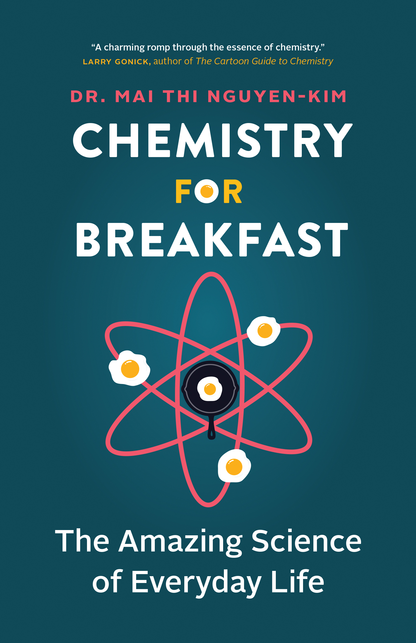 Chemistry for Breakfast : The Amazing Science of Everyday Life | Nguyen-Kim, Mai Thi
