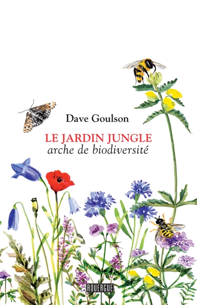 Jardin jungle (Le) : arche de biodiversité  | Goulson, Dave