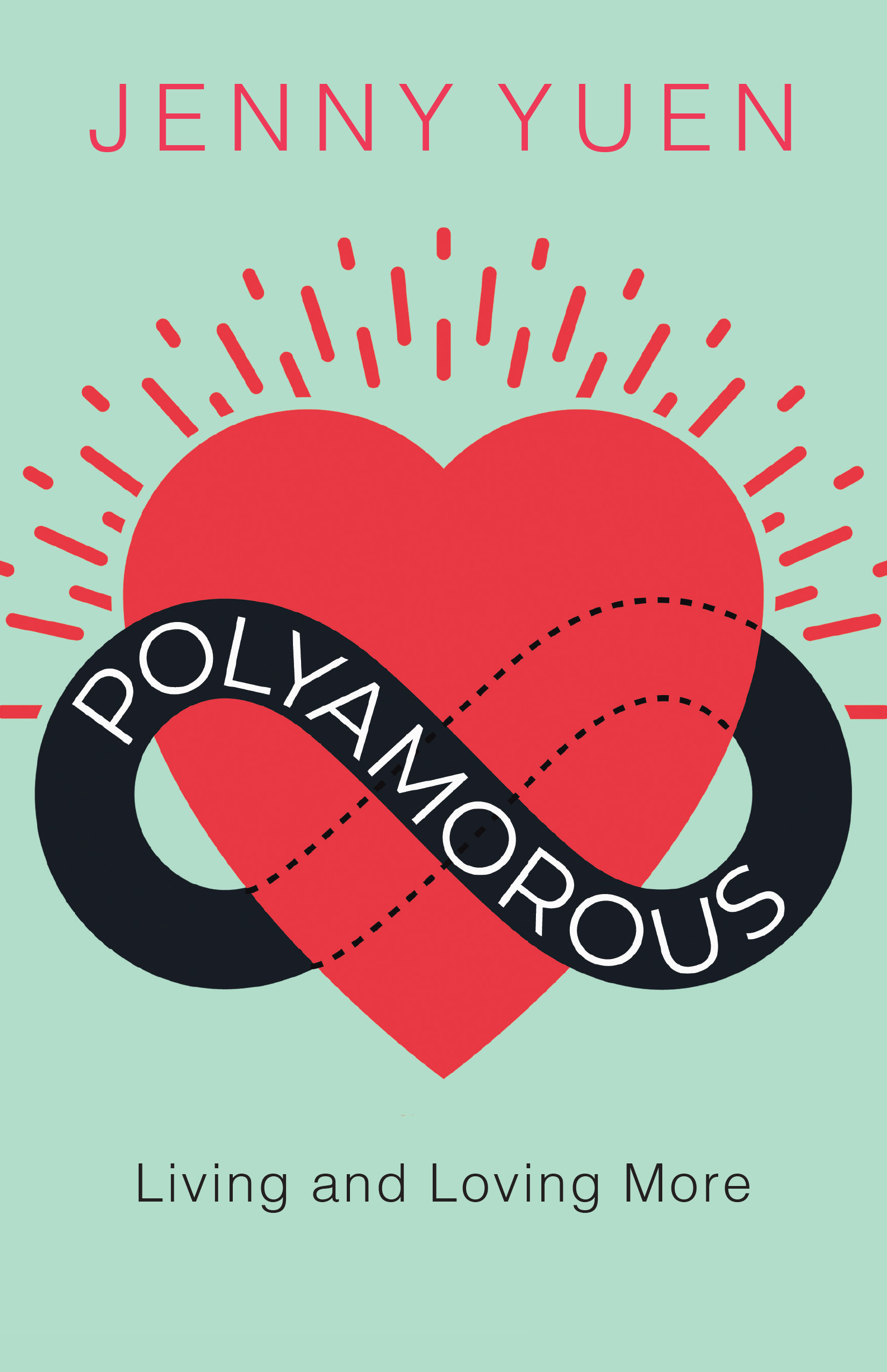 Polyamorous : Living and Loving More | Yuen, Jenny