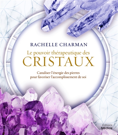 Pouvoir thérapeutique des cristaux (Le) | Charman, Rachelle