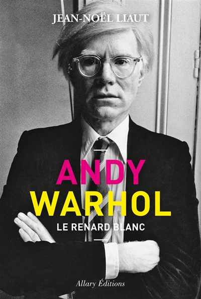 Andy Warhol : le renard blanc  | Liaut, Jean-Noël