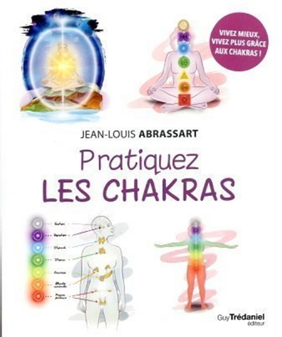 Pratiquez les chakras | Abrassart, Jean-Louis