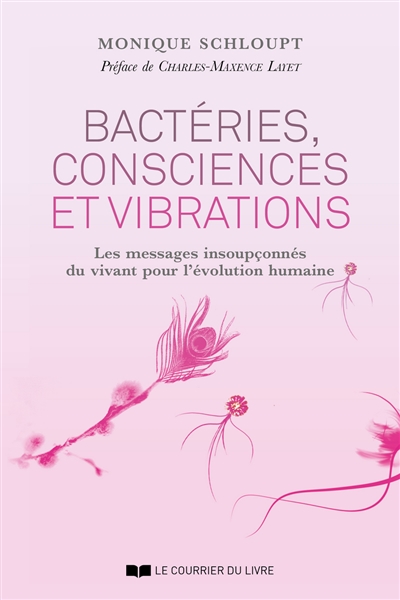 Bactéries, consciences et vibrations | Schloupt, Monique