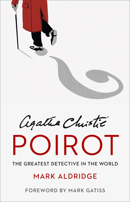 Agatha Christie’s Poirot: The Greatest Detective in the World | Aldridge, Mark