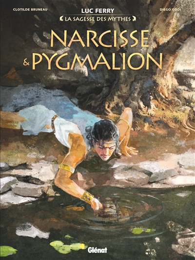 La sagesse des mythes - Narcisse & Pygmalion | Bruneau, Clotilde