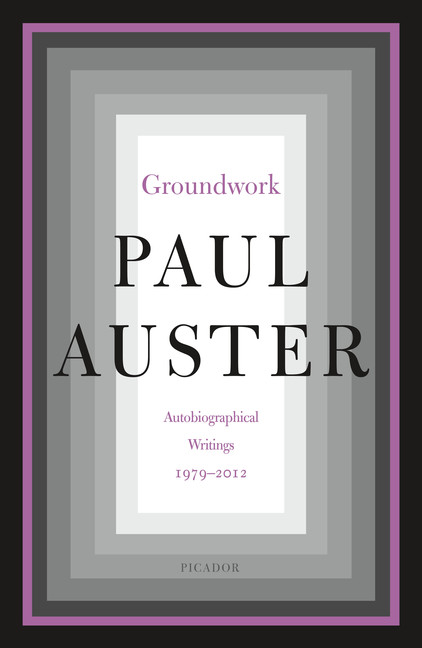 Groundwork : Autobiographical Writings, 1979-2012 | Auster, Paul