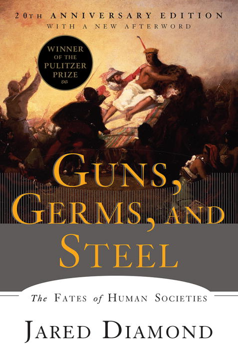 Guns, Germs, and Steel : The Fates of Human Societies | Diamond, Jared