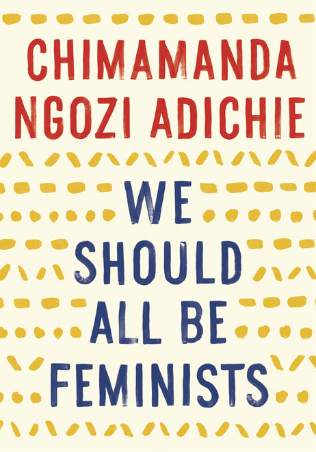 We Should All Be Feminists | Adichie, Chimamanda Ngozi