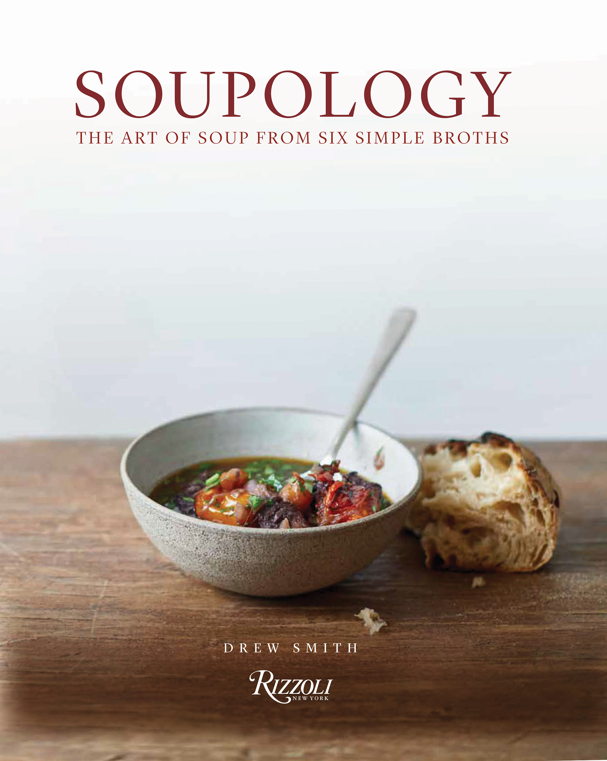 Soupology : The Art of Soup From Six Simple Broths | Smith, Drew