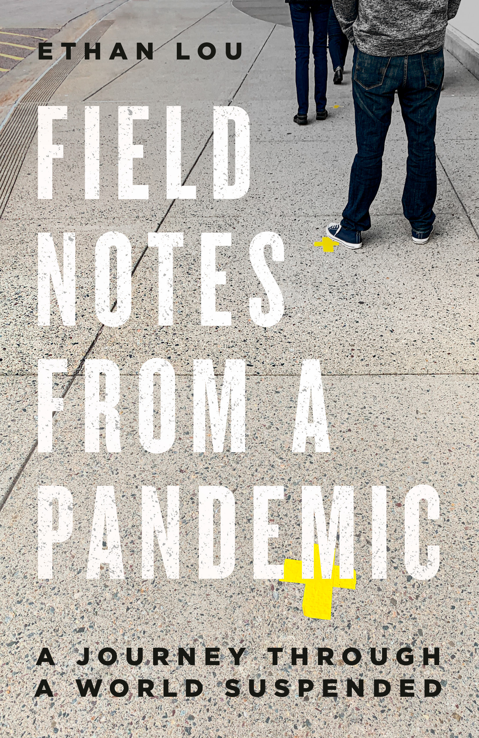 Field Notes from a Pandemic : A Journey Through a World Suspended | Lou, Ethan