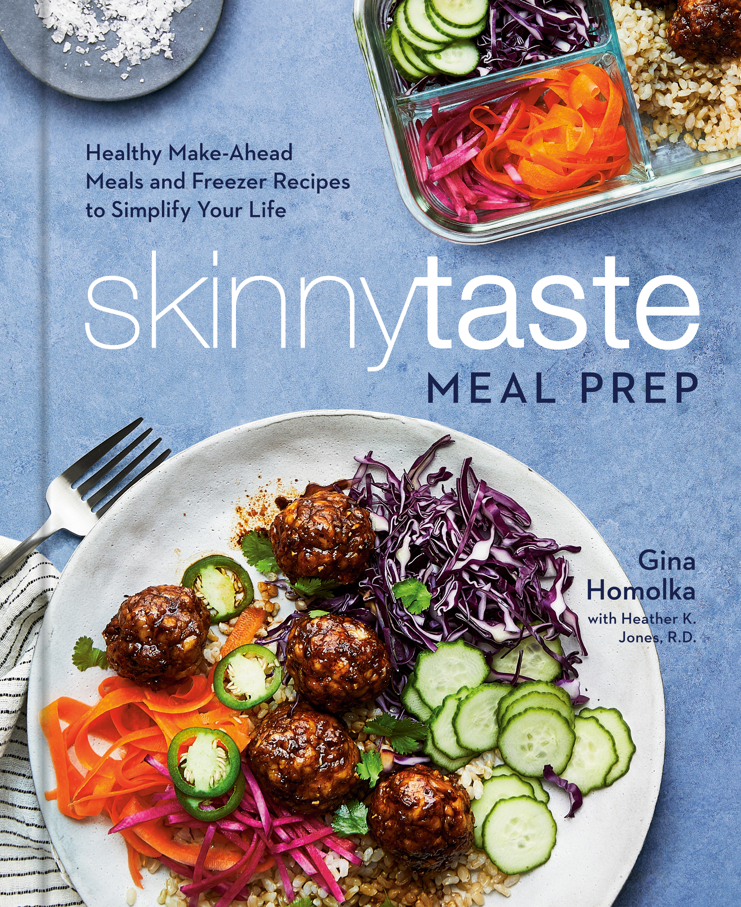 Skinnytaste Meal Prep : Healthy Make-Ahead Meals and Freezer Recipes to Simplify Your Life: A Cookbook | Homolka, Gina