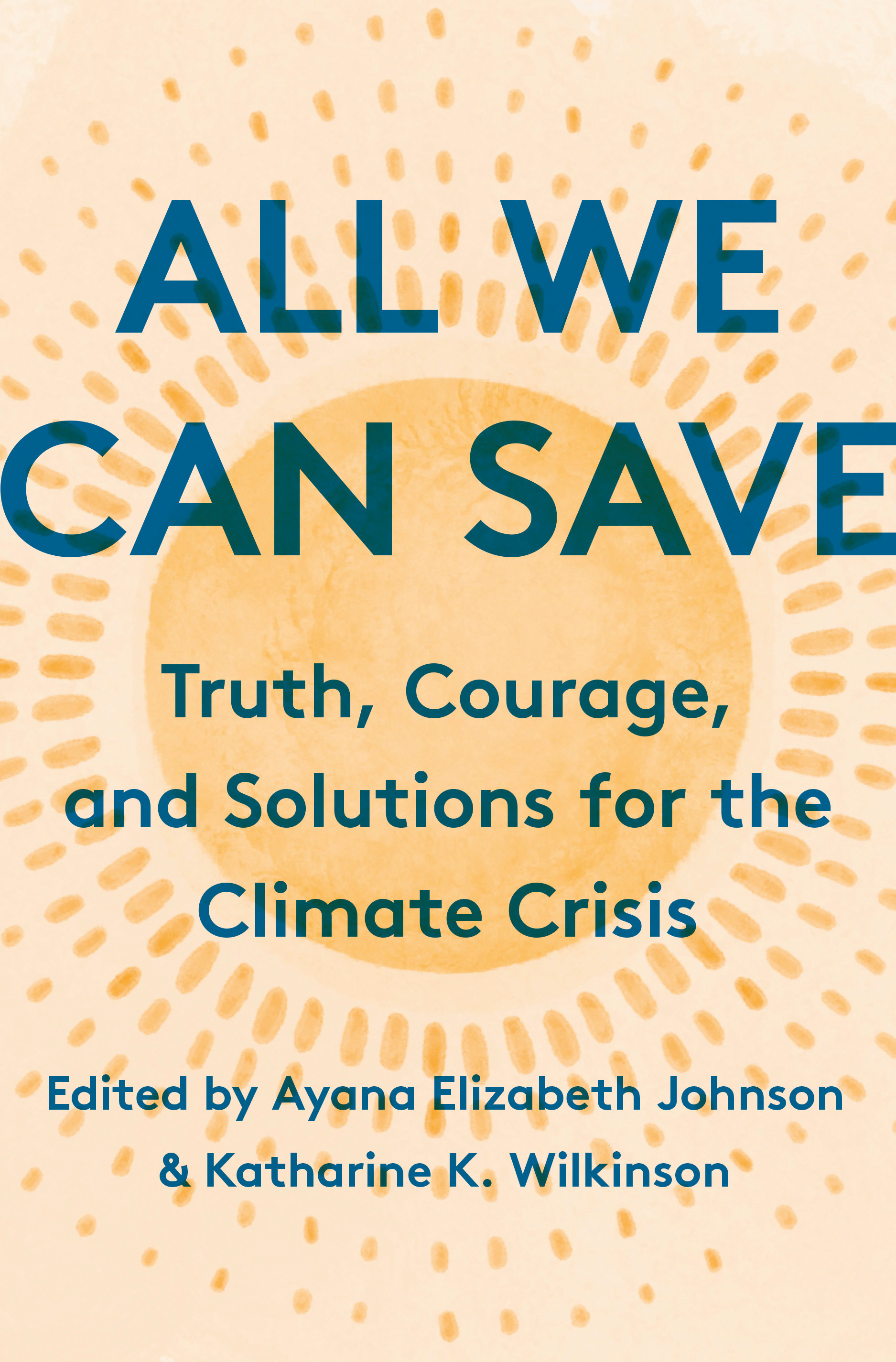 All We Can Save : Truth, Courage, and Solutions for the Climate Crisis | Johnson, Ayana Elizabeth