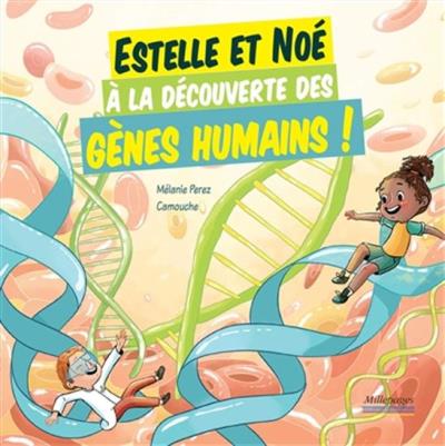 Estelle et Noé à la découverte des gènes humains! | Perez, Mélanie