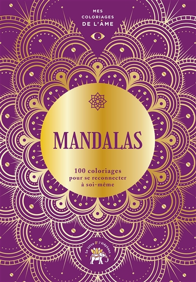 Mandalas : 100 coloriages pour se reconnecter à soi-même | 