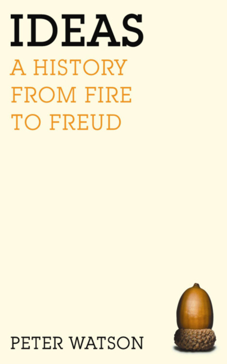 Ideas - A History from Fire to Freud | Watson, Peter