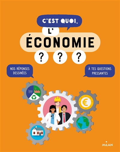 C'est quoi, l'économie ? : nos réponses dessinées à tes questions pressantes | Azam, Jacques