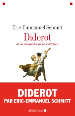 Diderot ou La philosophie de la séduction | Schmitt, Eric-Emmanuel