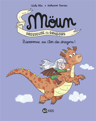 Moün : dresseuse de dragons - Bienvenue au Clos des dragons ! | Alix, Cécile