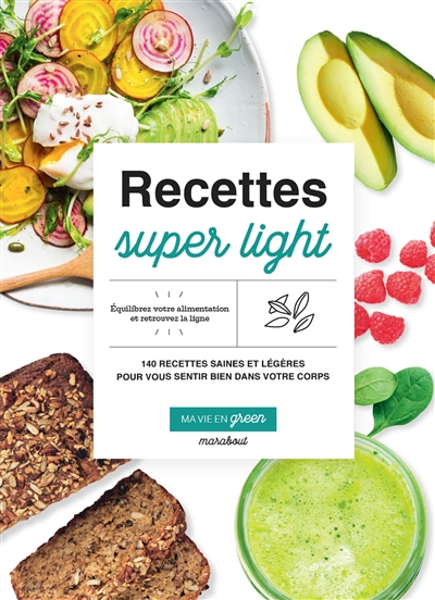 Recettes super light : 140 recettes saines et légères pour vous sentir bien dans votre corps | Green, Fern