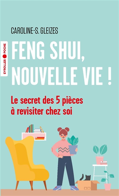 Feng shui, nouvelle vie ! : le secret des 5 pièces à revisiter chez soi | Gleizes-Chevallier, Caroline