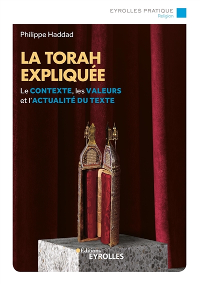 Torah expliquée : le contexte, les valeurs et l'actualité du texte (La) | Haddad, Philippe