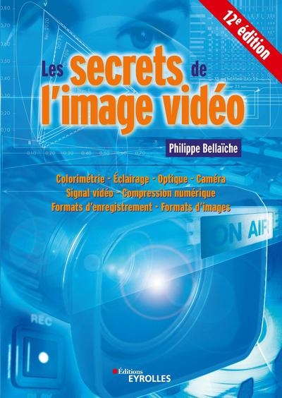 Secrets de l'image vidéo (Les) | Bellaïche, Philippe