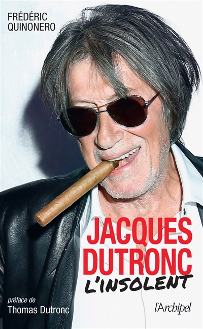 Jacques Dutronc : l'insolent | Quinonero, Frédéric