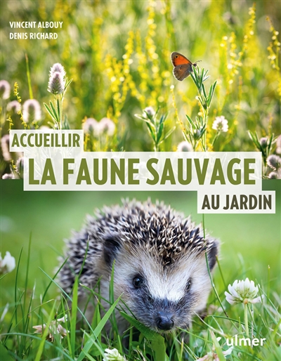 Accueillir la faune sauvage au jardin | Albouy, Vincent