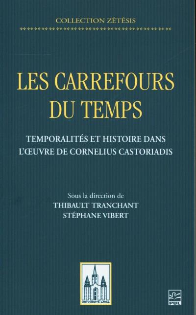 Carrefours du temps : temporalités et histoire dans l'oeuvre de Cornelius Castoriadis (Les) | 