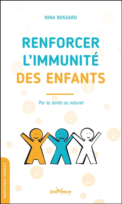 Renforcer l'immunité des enfants : par la santé au naturel | Bossard, Nina