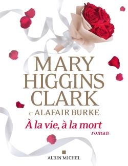 A la vie, à la mort | Clark, Mary Higgins