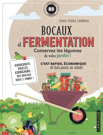 Bocaux et fermentation, conservez les légumes de votre jardin ! | Frédéric, Marie-Claire