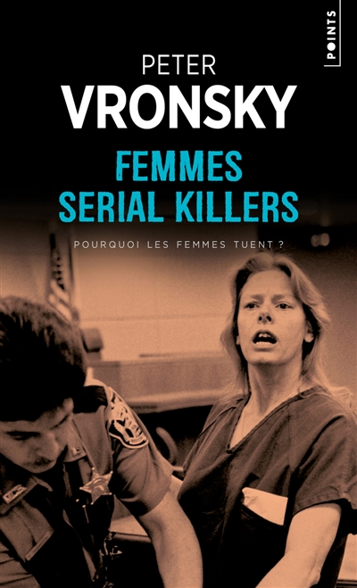 Femmes serial killers : pourquoi les femmes tuent ? | Vronsky, Peter