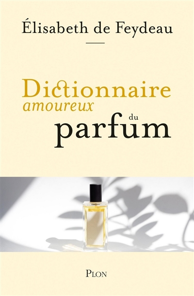 Dictionnaire amoureux du parfum | Feydeau, Elisabeth de