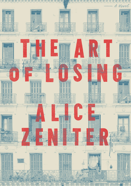The Art of Losing : A Novel | Zeniter, Alice