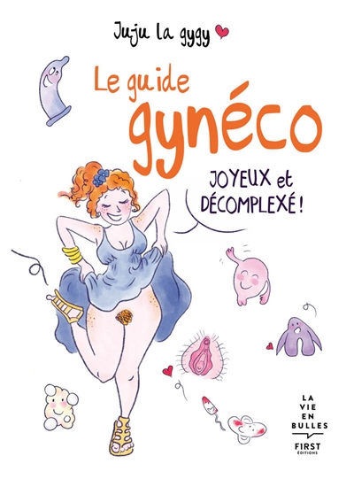 Guide gynéco (Le) : joyeux et décomplexé ! | Juju la gygy
